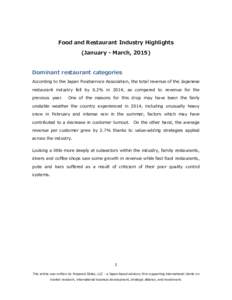 Food and Restaurant Industry Highlights (January - March, 2015) Dominant restaurant categories According to the Japan Foodservice Association, the total revenue of the Japanese restaurant industry fell by 0.2% in 2014, a