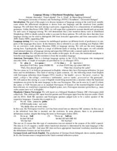 Language Mixing: A Distributed Morphology Approach Artemis Alexiadou1, Terje Lohndal2, Tor A. Åfarli2, & Maren Berg Grimstad2 Norwegian University of Science and Technology (NTNU) Trondheim2, Universität Stuttgart1 Int