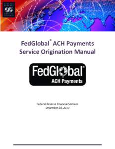 ®  FedGlobal ACH Payments Service Origination Manual  Federal Reserve Financial Services
