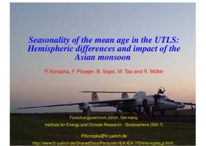 Seasonality of the mean age in the UTLS: Hemispheric differences and impact of the Asian monsoon P. Konopka, F. Ploeger, B. Vogel, M. Tao and R. Muller ¨