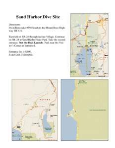 Sand Harbor Dive Site Directions: From Reno take #395 South to the Mount Rose Highway SR-431. Turn left on SR-28 through Incline Village. Continue on SR-28 to Sand Harbor State Park. Take the second entrance. Not the Boa
