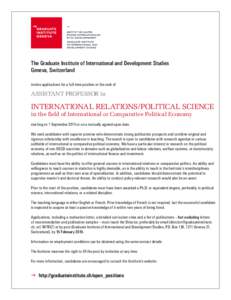 The Graduate Institute of International and Development Studies Geneva, Switzerland invites applications for a full-time position at the rank of ASSISTANT PROFESSOR in