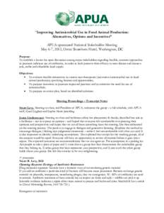 “Improving Antimicrobial Use in Food Animal Production: Alternatives, Options and Incentives” APUA-sponsored National Stakeholder Meeting May 6-7, 2012, Omni Shoreham Hotel, Washington, DC Purpose: To establish a for