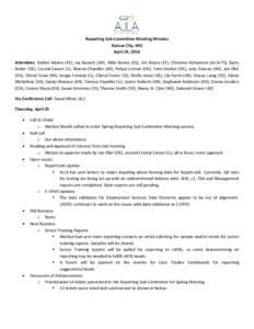 Reporting Sub-Committee Meeting Minutes Kansas City, MO April 24, 2014 Attendees: Rachel Adams (KY), Jay Bassett (AR), Mike Beene (KS), Jim Beyea (KY), Christine Bohannon (AJLA-TS), Barry Butler (DE), Crystal Caison (IL)
