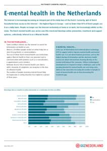 factsheet e-mental health  E-mental health in the Netherlands The Internet is increasingly becoming an integral part of the daily lives of the Dutch. Currently, 94% of Dutch households have access to the Internet – the