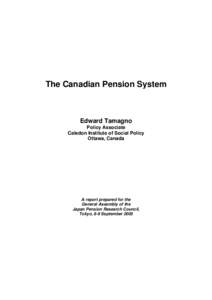 The Canadian Pension System  Edward Tamagno Policy Associate Caledon Institute of Social Policy Ottawa, Canada