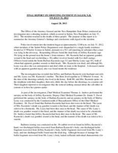 FINAL REPORT ON SHOOTING INCIDENT IN SALEM, N.H. ON JULY 31, 2012 August 28, 2013 The Office of the Attorney General and the New Hampshire State Police conducted an investigation into a shooting incident, which occurred 