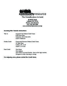 20 Wade Road Latham, NY[removed]Phone: [removed]Fax: [removed]www.communityresource.coop Incoming Wire Transfer Instructions