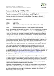 Pressemitteilung, 30. Mai 2018 Wettermuseum e.V. in Lindenberg wird Mitglied im Berlin-Brandenburger Schülerlabor-Netzwerk GenaU Presseinladung / öffentlicher Termin Datum: Uhrzeit: