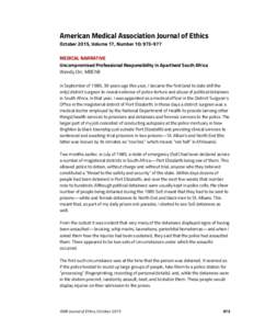 American Medical Association Journal of Ethics October 2015, Volume 17, Number 10: MEDICAL NARRATIVE Uncompromised Professional Responsibility in Apartheid South Africa Wendy Orr, MBChB