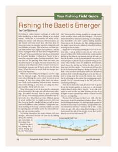 Your Fishing Field Guide  Fishing the Baetis Emerger by Carl Haensel Fly-fishing in winter conjures up images of wader-clad Lift,” developed for fishing nymphs on spring creeks, folks bundled up to their noses, fishing