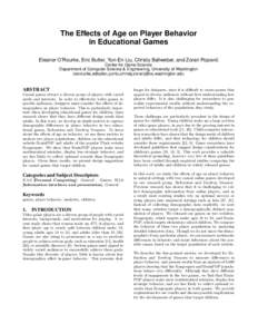 The Effects of Age on Player Behavior in Educational Games Eleanor O’Rourke, Eric Butler, Yun-En Liu, Christy Ballweber, and Zoran Popovi´c Center for Game Science Department of Computer Science & Engineering, Univers