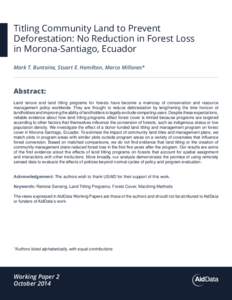 Titling Community Land to Prevent Deforestation: No Reduction in Forest Loss in Morona-Santiago, Ecuador Mark T. Buntaine, Stuart E. Hamilton, Marco Millones*  Abstract: