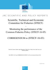 Scientific, Technical and Economic Committee for Fisheries (STECF) Monitoring the performance of the Common Fisheries Policy (STECFCORRIGENDUM to (STECF-16-03)