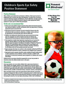 Children’s Sports Eye Safety Position Statement Position Statement Many children and adolescents participate in athletics. Some sports present a heightened risk for serious eye injury and blindness. To reduce the occur