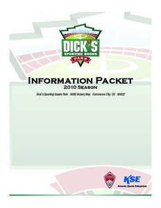 Information Packet 2010 Season Dick’s Sporting Goods Park 6000 Victory Way Commerce City, CO 80022  Table of Contents