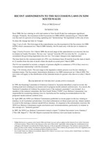 RECENT AMENDMENTS TO THE SUCCESSION LAWS IN NEW SOUTH WALES PHILLIP MCGOWAN 1 INTRODUCTION Since 2008, the law relating to wills and estates in New South Wales has undergone significant changes. Primarily, the enactment 