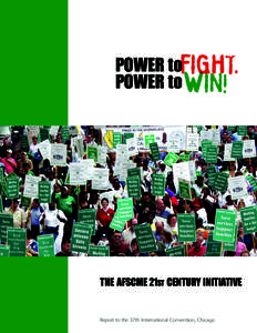 POWER toFIGHT. POWER to WIN! THE AFSCME 21ST CENTURY INITIATIVE  Report to the 37th International Convention, Chicago