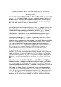 THE NEW AGREEMENT ON THE DEFINITION OF THE CRIME OF AGGRESSION By Jennifer Trahan *Jennifer Trahan is Assistant Clinical Professor of Global Affairs at NYU, and was an NGO observer to the ICC Review Conference in Kampala