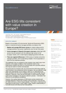 Are ESG tilts consistent with value creation in Europe? Leola Ross, Ph.D., CFA, Director, Capital Markets Research Peiyuan Song, Associate Research Analyst Will Pearce, ASIP, Portfolio Manager, Multi-Strategies