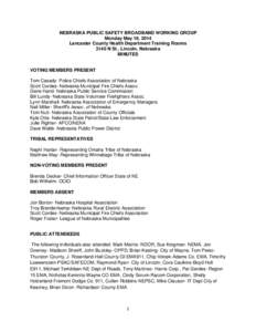 NEBRASKA PUBLIC SAFETY BROADBAND WORKING GROUP Monday May 19, 2014 Lancaster County Health Department Training Rooms 3140 N St., Lincoln, Nebraska MINUTES