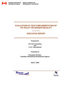 EVALUATION OF CIDA’S IMPLEMENTATION OF ITS POLICY ON GENDER EQUALITY ––––––– EXECUTIVE REPORT