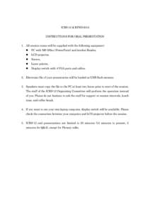 ICRS-12 & RPSD-2012 INSTRUCTIONS FOR ORAL PRESENTATION 1. All session rooms will be supplied with the following equipment:   PC with MS Office (PowerPoint) and Acrobat Reader,