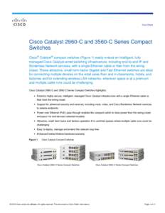 Data Sheet  Cisco Catalyst 2960-C and 3560-C Series Compact Switches Cisco® Catalyst® compact switches (Figure 1) easily extend an intelligent, fully managed Cisco Catalyst wired switching infrastructure, including end