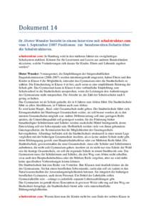 Dokument 14 Dr. Dieter Wunder bezieht in einem Interview mit schulstruktur.com vom 1. September 2007 Positionen zur bundesweiten Debatte über die Schulstrukturen. schulstruktur.com: In Hamburg wird in den nächsten Jahr