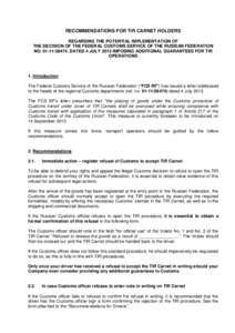 RECOMMENDATIONS FOR TIR CARNET HOLDERS REGARDING THE POTENTIAL IMPLEMENTATION OF THE DECISION OF THE FEDERAL CUSTOMS SERVICE OF THE RUSSIAN FEDERATION NO[removed], DATED 4 JULY 2013 IMPOSING ADDITIONAL GUARANTEES FOR