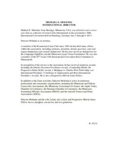 MICHAEL E. MOLENDA INTERNATIONAL DIRECTOR Michael E. Molenda, from Hastings, Minnesota, USA, was elected to serve a twoyear term as a director of Lions Clubs International at the association’s 96th International Conven