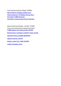 First Training workshop (Bristol, [removed]Simon Roberts, Engaging building users Cultural Dynamics, The Maslow Groups Story Paul Isbell, CYBER Workshop Paul Isbell; Communicating Carbon Reduction