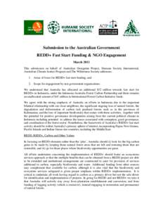 Submission to the Australian Government REDD+ Fast Start Funding & NGO Engagement March 2011 This submission on behalf of Australian Orangutan Project, Humane Society International, Australian Climate Justice Program and