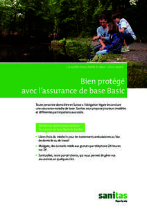 La santé nous tient à cœur. Vous aussi.  Bien protégé avec l’assurance de base Basic Toute personne domiciliée en Suisse a l’obligation légale de conclure une assurance maladie de base. Sanitas vous propose pl