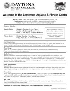 DaytonaState.edu  Welcome to the Lemerand Aquatic & Fitness Center Aquatic Center: (4FUN(4348) • DaytonaState.edu/Aquatic_Ctr Fitness Center: (4FIT(4348) • DaytonaState.edu/Fitness_Ctr Location: Day