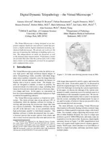 Digital Dynamic Telepathology – the Virtual Microscope  Asmara Afeworky, Michael D. Beynony , Fabian Bustamantey , Angelo Demarzo, M.D.z , Renato Ferreiray, Robert Miller, M.D.z , Mark Silberman, M.D.z , Joel Saltz, M