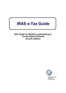 IRAS e-Tax Guide GST Guide for Retailers participating in Tourist Refund Scheme (Fourth edition)  Published by