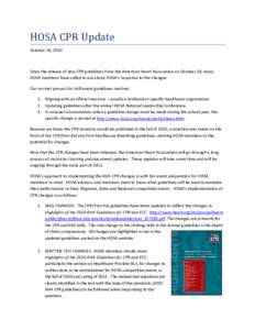 HOSA CPR Update October 26, 2010 Since the release of new CPR guidelines from the American Heart Association on October 18, many HOSA members have called to ask about HOSA’s response to the changes. Our normal process 