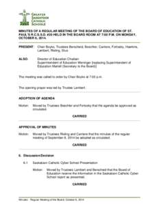 MINUTES OF A REGULAR MEETING OF THE BOARD OF EDUCATION OF ST. PAUL’S R.C.S.S.D. #20 HELD IN THE BOARD ROOM AT 7:00 P.M. ON MONDAY, OCTOBER 6, 2014. PRESENT: Chair Boyko, Trustees Berscheid, Boechler, Carriere, Fortosky