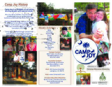 Camp Joy History Camp Joy is a Christian co-ed camp serving people with special needs. Mrs. Ann Brice and Mrs. Frances Sanders established Camp Joy at Bonclarken Conference Center in Flat Rock, NC in 1980.