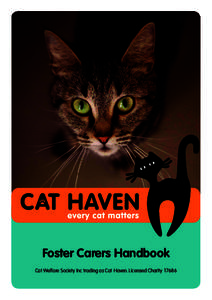 Foster Carers Handbook Cat Welfare Society Inc trading as Cat Haven. Licensed Charity 17686 Contents  Page 3