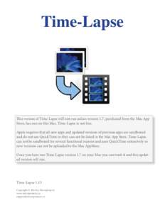 Time-Lapse  This version of Time-Lapse will not run unless version 1.7, purchased from the Mac App Store, has run on this Mac. Time-Lapse is not free. Apple requires that all new apps and updated versions of previous app