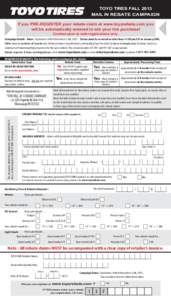 TOYO TIRES FALL 2013 MAIL IN REBATE CAMPAIGN If you PRE-REGISTER your rebate claim at www.toyorebate.com you will be automatically entered to win your tire purchase! Contest open to web-registrations only.