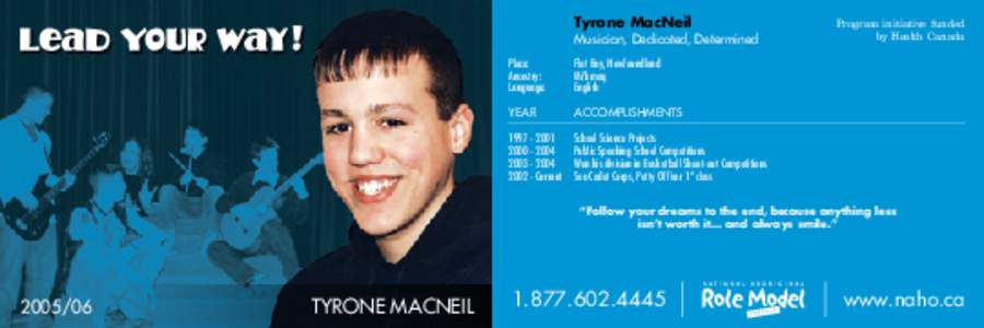 Tyrone MacNeil  Program initiative funded by Health Canada  Musician, Dedicated, Determined