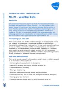 VCE is recognised in Scotland as a charity: ref SCO29681 and is Company Limited by Guarantee, Registered in Scotland SC202631  Good Practice Guides: Developing Further No. 21 – Volunteer Exits Key Points