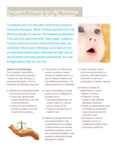 Canada’s “Chance for Life” Strategy for Canadians with Rare Disorders Canadians with rare disorders need timely access to innovative therapies. Many of these represent the only effective therapy for severe, life-th