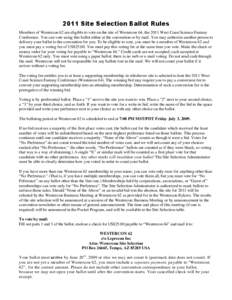 2011 Site Selection Ballot Rules Members of Westercon 62 are eligible to vote on the site of Westercon 64, the 2011 West Coast Science Fantasy Conference. You can vote using this ballot either at the convention or by mai