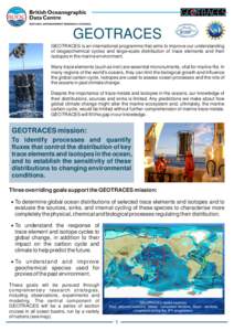 GEOTRACES GEOTRACES is an international programme that aims to improve our understanding of biogeochemical cycles and large-scale distribution of trace elements and their isotopes in the marine environment. Many trace el