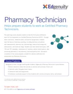 where learning clicks  Pharmacy Technician Helps prepare students to work as Certified Pharmacy Technicians. This year-long course prepares students to take the third party certification