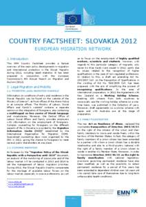 COUNTRY FACTSHEET: SLOVAKIA 2012 EUROPEAN MIGRATION NETWORK 1. Introduction This EMN Country Factsheet provides a factual overview of the main policy developments in migration and international protection in the Slovak R
